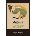 How To Attract Money - Paperback