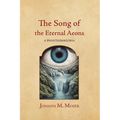 The Song of the Eternal Aeons: A Phantasmagoria - Paperback