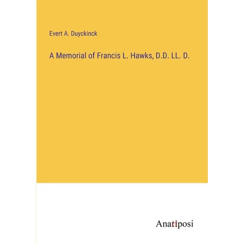 A Memorial of Francis L. Hawks, D.D. LL. D. - Paperback