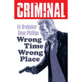 Criminal Volume 7: Wrong Place Wrong Time (New Edition) - Paperback