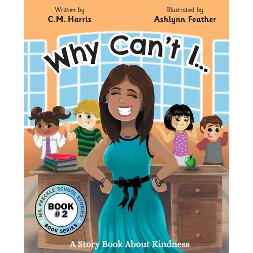 Why Can't I?: A Story Book About Kindness (Book #2) - Paperback