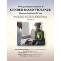The Expanding Continuum of Gender-Based Violence: Trauma-Informed Care, Volume 1: Trauma-Informed Care - Paperback