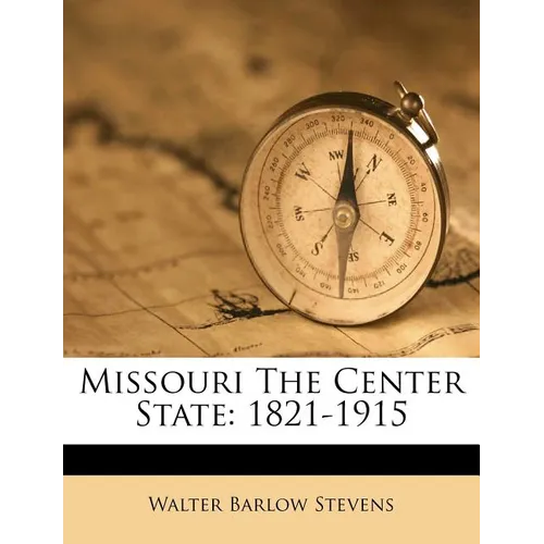 Missouri The Center State: 1821-1915 - Paperback