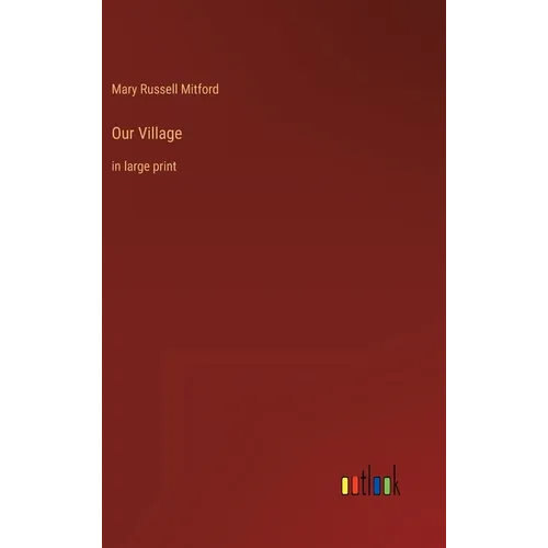 Our Village: in large print - Hardcover