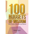 100 Nuggets of Wisdom: Old Clichés, Proverbs and Idioms - Paperback