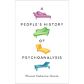A People's History of Psychoanalysis - Paperback