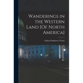 Wanderings in the Western Land [Of North America] - Paperback
