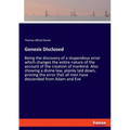 Genesis Disclosed: Being the discovery of a stupendous error which changes the entire nature of the account of the creation of mankind. Also showing a - Paperback