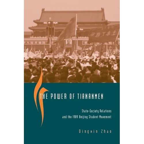 The Power of Tiananmen: State-Society Relations and the 1989 Beijing Student Movement - Paperback