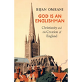 God Is An Englishman: Christianity and the Creation of England - Paperback