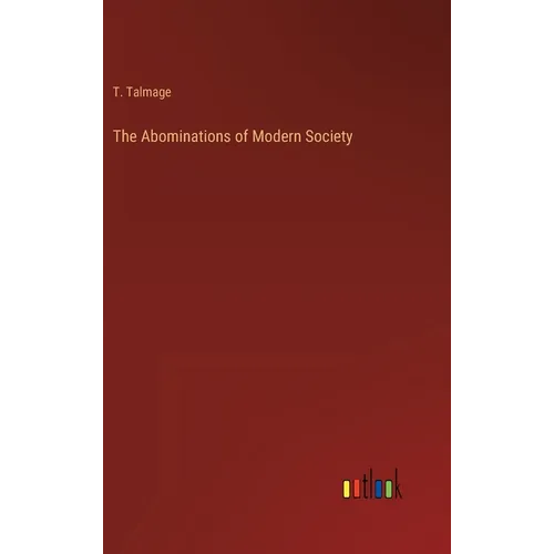 The Abominations of Modern Society - Hardcover