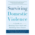 Surviving Domestic Violence: A Guide to Healing Your Soul and Building Your Future - Paperback