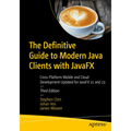 The Definitive Guide to Modern Java Clients with Javafx: Cross-Platform Mobile and Cloud Development Updated for Javafx 21 and 23 - Paperback