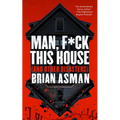 Man, F*ck This House (and Other Disasters) - Paperback
