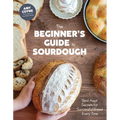 The Beginner's Guide to Sourdough: Best-Kept Secrets for Successful Bread Every Time﻿ - Hardcover