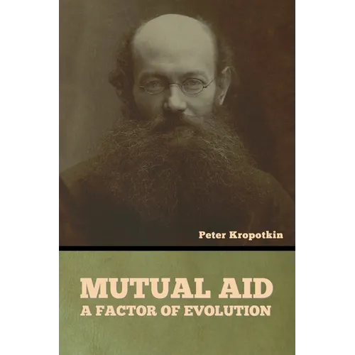 Mutual Aid: A Factor of Evolution - Paperback