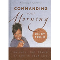 Commanding Your Morning: Unleash the Power of God in Your Life - Hardcover