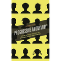 Progressive Anonymity: From Identity Politics to Evidence-Based Government - Paperback