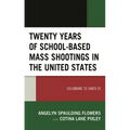 Twenty Years of School-Based Mass Shootings in the United States: Columbine to Santa Fe - Paperback