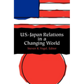 U.S.-Japan Relations in a Changing World - Paperback