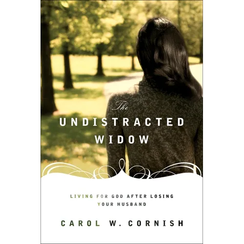 The Undistracted Widow: Living for God After Losing Your Husband - Paperback