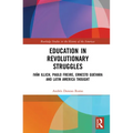 Education in Revolutionary Struggles: Iván Illich, Paulo Freire, Ernesto Guevara and Latin American Thought - Paperback