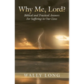 Why Me, Lord?: Biblical and Practical Answers For Suffering in Our Lives - Paperback