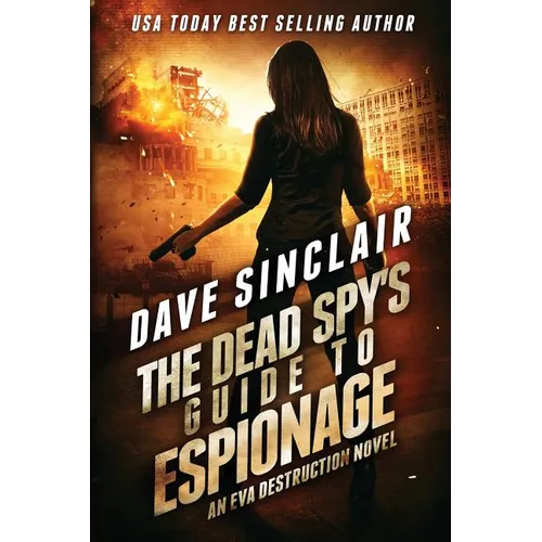 The Dead Spy's Guide to Espionage: An Eva Destruction Novel - Paperback