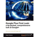 Google Plus First Look: A Tip-Packed, Comprehensive Look at Google+ - Paperback