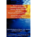 The Homeopathic Treatment of Depression, Anxiety, Bipolar and Other Mental and Emotional Problems: Homeopathic Alternatives to Conventional Drug Thera - Paperback