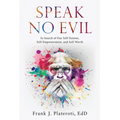 Speak No Evil: In Search of Our Self-Esteem, Self-Empowerment, and Self-Worth - Paperback