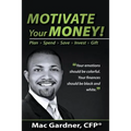 Motivate Your Money!: Plan Spend Save Invest Gift - Paperback