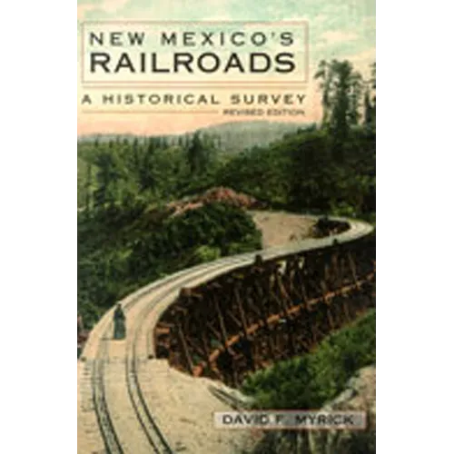 New Mexico's Railroads: A Historical Survey - Paperback