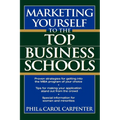 Marketing Yourself to the Top Business Schools - Paperback