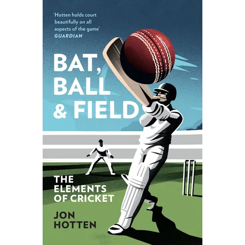 Bat, Ball and Field: The Elements of Cricket - Paperback