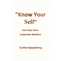 Know Your Self: And Your Inter-Subject Realities - Paperback