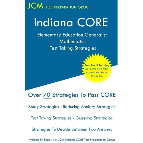 Indiana CORE Elementary Education Generalist Mathematics - Test Taking Strategies: Indiana CORE 061 - Free Online Tutoring - Paperback