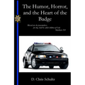 The Humor, Horror, and the Heart of the Badge - Paperback