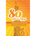 80 Stories HIgh: Uplifting Tales of Humble Heroes - Paperback