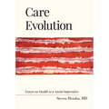 Care Evolution: Essays on Health as a Social Imperative - Paperback