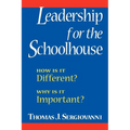 Leadership for the Schoolhouse: How is It Different? Why is It Important? - Paperback