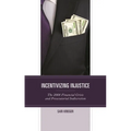 Incentivizing Injustice: The 2008 Financial Crisis and Prosecutorial Indiscretion - Hardcover