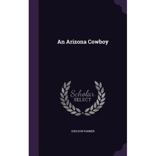 An Arizona Cowboy - Hardcover