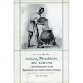Indians, Merchants, and Markets: A Reinterpretation of the Repartimiento and Spanish-Indian Economic Relations in Colonial Oaxaca, 1750-1821 - Hardcover