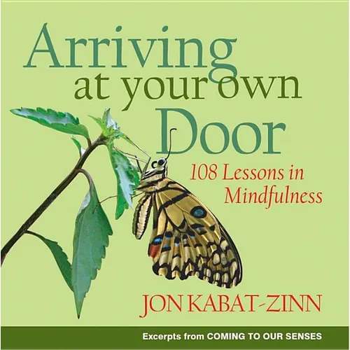 Arriving at Your Own Door: 108 Lessons in Mindfulness - Paperback