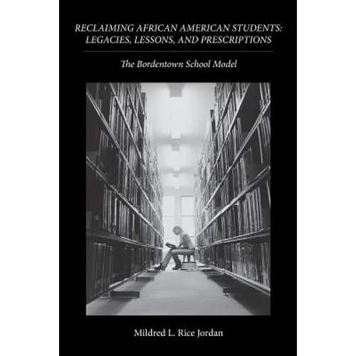Reclaiming African American Students: Legacies, Lessons, and Prescriptions: The Bordentown School Model - Paperback