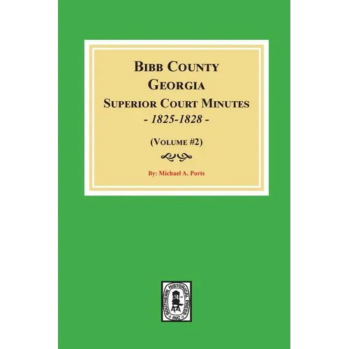 Bibb County, Georgia Superior Court Minutes, 1825-1828. (Volume #2) - Paperback