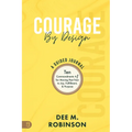Courage by Design: A Guided Journal: Ten Commandments +1 for Moving Past Fear to Joy, Fulfillment, and Purpose - Paperback