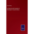 An Inquiry into the Formation of Washington's Farewell Address - Hardcover