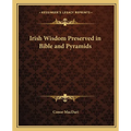 Irish Wisdom Preserved in Bible and Pyramids - Paperback